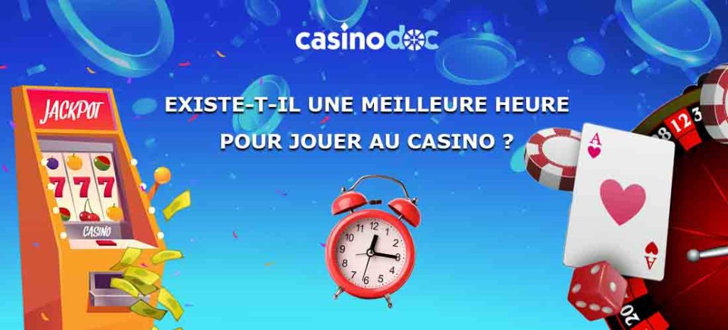 meilleure heure pour jouer au casino