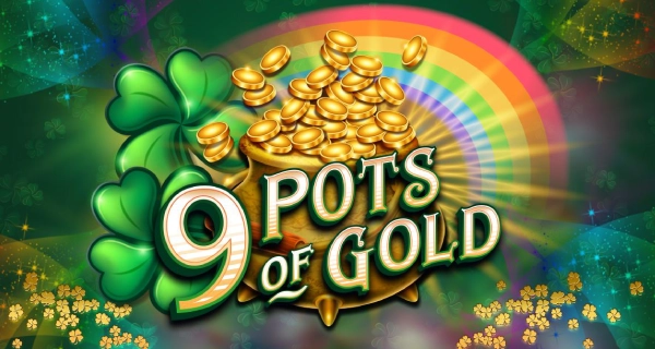9 Pots of Gold